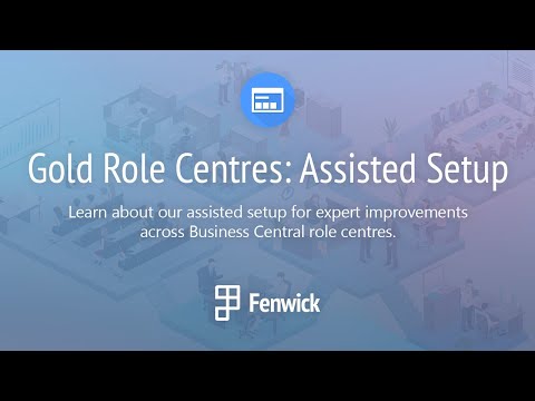 Walkthrough of Assisted Setup in Gold Role Centres for Dynamics 365 Business Central